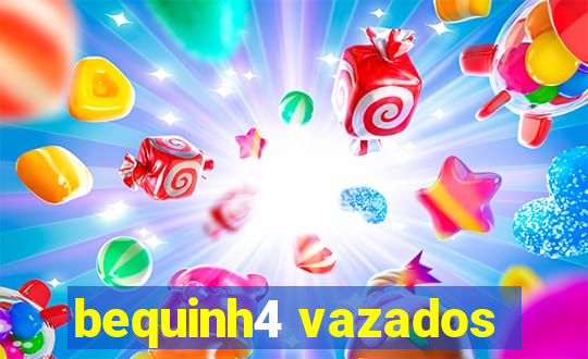 bequinh4 vazados